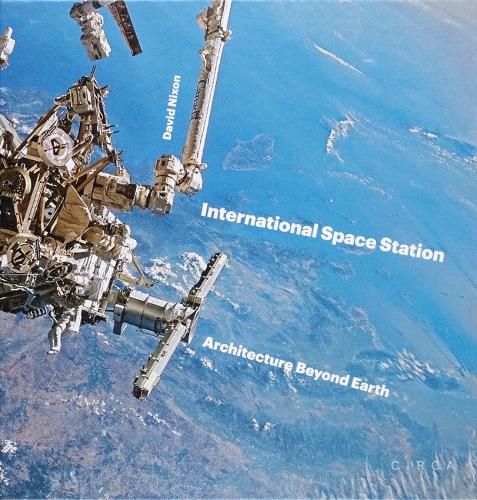 Cover image for International Space Station: Architecture Beyond Earth