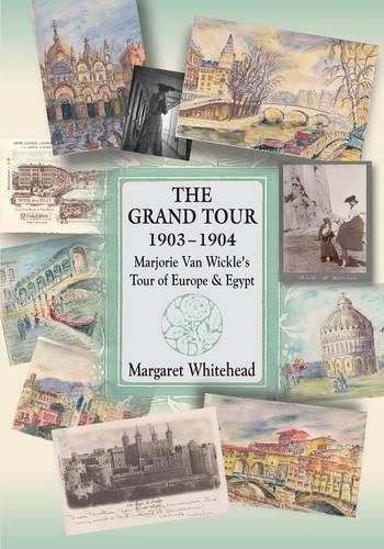 Cover image for The Grand Tour 1903 - 1904: Marjorie Van Wickle's Tour of Europe and Egypt