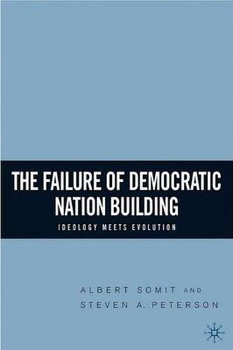 Cover image for The Failure of Democratic Nation Building: Ideology Meets Evolution