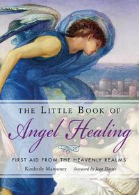 Cover image for The Little Book of Angel Healing: First Aid from the Heavenly Realms
