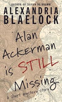 Cover image for Alan Ackerman is Still Missing