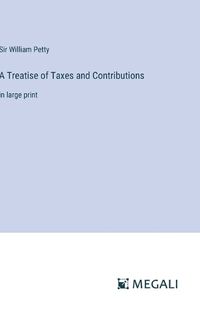 Cover image for A Treatise of Taxes and Contributions