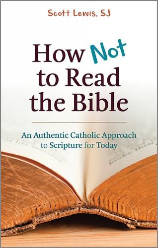 Cover image for How Not to Read the Bible: An Authentic Catholic Approach to Scripture for Today