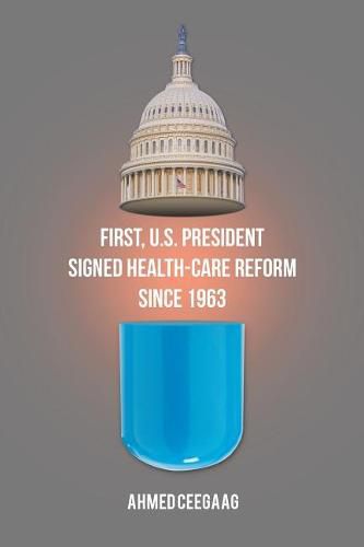 Cover image for First, U.S. President Signed Health-Care Reform Since 1963