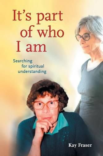 Cover image for It's Part of Who I Am: Searching for Spiritual Understanding