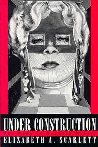 Cover image for Under Construction: Body in Spanish Novels