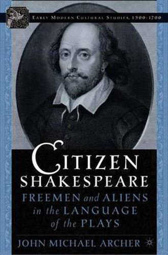 Cover image for Citizen Shakespeare: Freemen and Aliens in the Language of the Plays