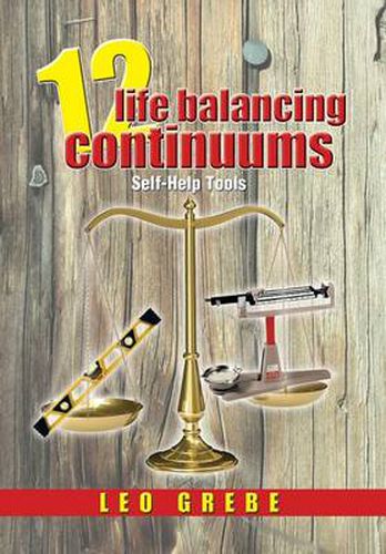 Cover image for 12 Life Balancing Continuums: Self-Help Tools