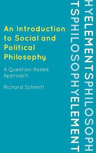 An Introduction to Social and Political Philosophy: A Question-Based Approach