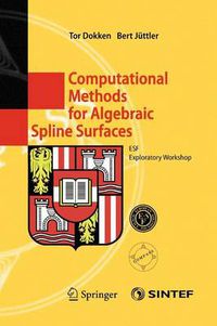 Cover image for Computational Methods for Algebraic Spline Surfaces: ESF Exploratory Workshop