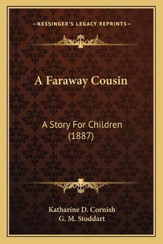 Cover image for A Faraway Cousin: A Story for Children (1887)