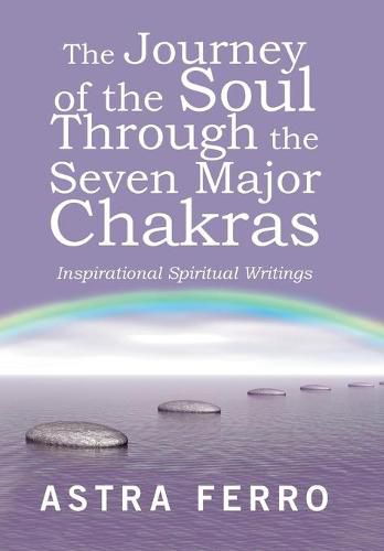 Cover image for The Journey of the Soul Through the Seven Major Chakras: Inspirational Spiritual Writings