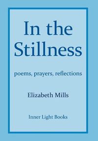 Cover image for In The Stillness: poems, prayers, reflections