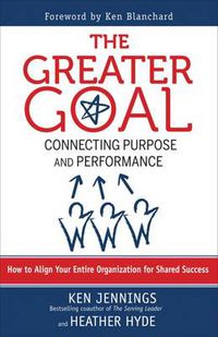 Cover image for The Greater Goal: Connecting Purpose and Performance