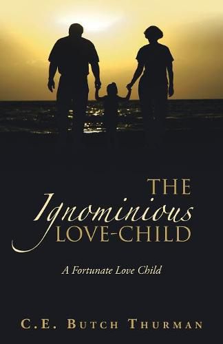 Cover image for The Ignominious Love-Child: A Fortunate Love Child