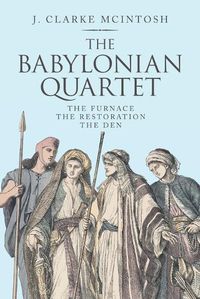 Cover image for The Babylonian Quartet: The Furnace the Restoration the Den