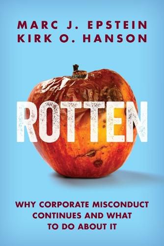 Cover image for Rotten: Why Corporate Misconduct Continues and What to Do about It