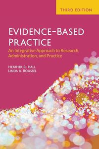 Cover image for Evidence-Based Practice: An Integrative Approach To Research, Administration, And Practice