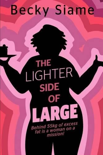 Cover image for The Lighter Side of Large: Behind 55kg of excess fat is a woman on a mission: lose the weight, get the perfect career and win his heart.