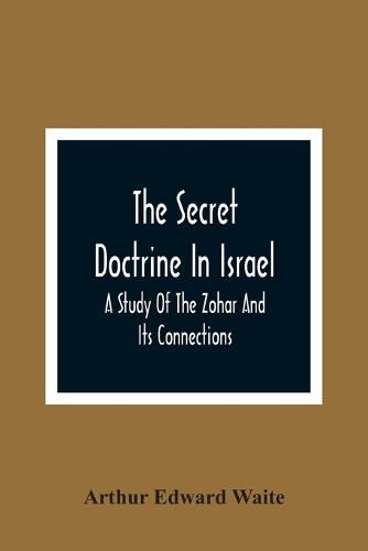 Cover image for The Secret Doctrine In Israel; A Study Of The Zohar And Its Connections