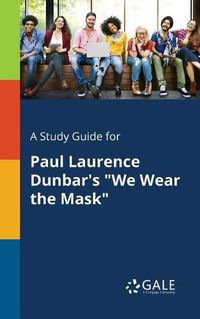 Cover image for A Study Guide for Paul Laurence Dunbar's We Wear the Mask
