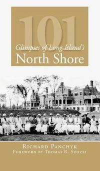 Cover image for 101 Glimpses of Long Island's North Shore