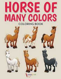 Cover image for Horse of Many Colors Coloring Book