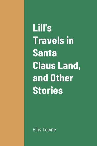 Cover image for Lill's Travels in Santa Claus Land, and Other Stories