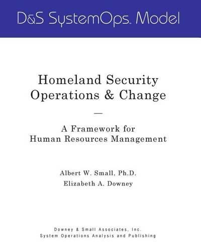 Homeland Security Operations & Change: A Framework for Human Resources Management