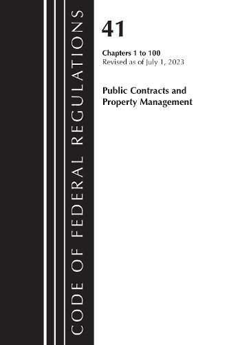 Cover image for Code of Federal Regulations, Title 41 Public Contracts and Property Management 1-100, Revised as of July 1, 2023