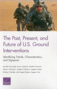 Cover image for The Past, Present, and Future of U.S. Ground Interventions: Identifying Trends, Characteristics, and Signposts