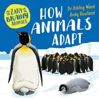 Cover image for Zany Brainy Animals: How Animals Adapt