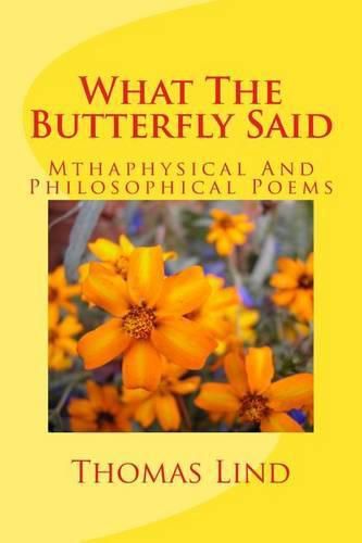 Cover image for What The Butterfly Said: Mthaphysical And Philosophical Poems