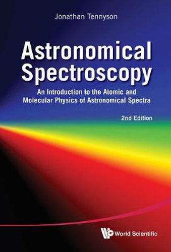 Cover image for Astronomical Spectroscopy: An Introduction To The Atomic And Molecular Physics Of Astronomical Spectra (2nd Edition)