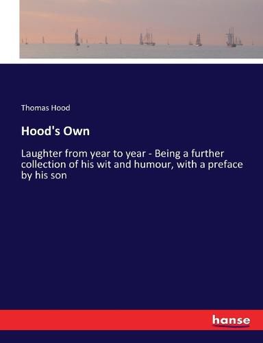 Cover image for Hood's Own: Laughter from year to year - Being a further collection of his wit and humour, with a preface by his son