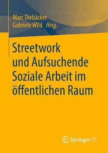 Streetwork und Aufsuchende Soziale Arbeit im oeffentlichen Raum