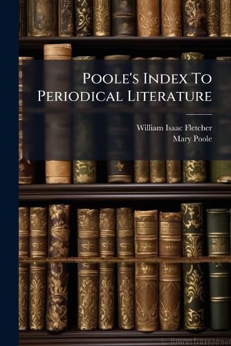 Cover image for Poole's Index To Periodical Literature