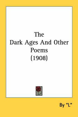 Cover image for The Dark Ages and Other Poems (1908)