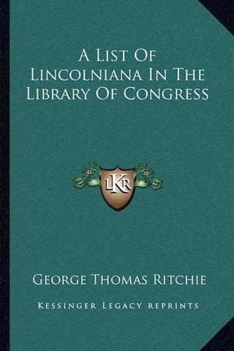 A List of Lincolniana in the Library of Congress