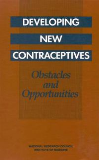 Cover image for Developing New Contraceptives: Obstacles and Opportunities