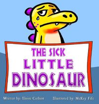 Cover image for The Sick Little Dinosaur