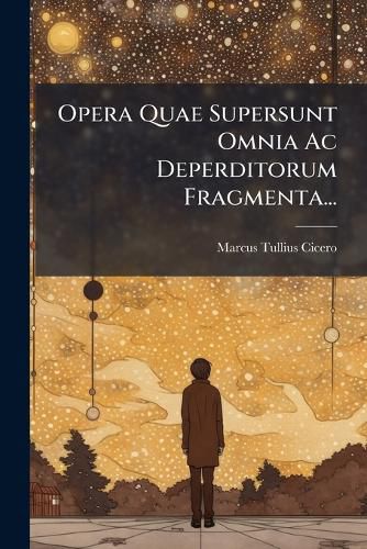 Cover image for Opera Quae Supersunt Omnia AC Deperditorum Fragmenta...