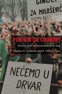 Cover image for For Kin or Country: Xenophobia, Nationalism, and War