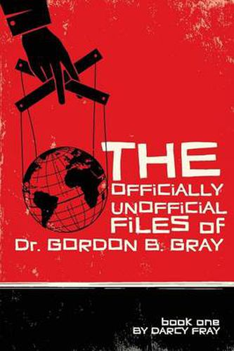 Cover image for The Officially Unofficial Files of Dr. Gordon B. Gray