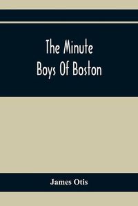Cover image for The Minute Boys Of Boston