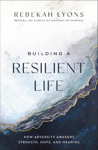 Cover image for Building a Resilient Life: How Adversity Awakens Strength, Hope, and Meaning