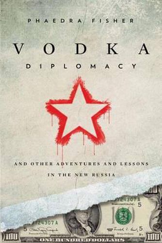 Cover image for Vodka Diplomacy: And Other Adventures and Lessons in the New Russia