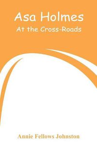 Cover image for Asa Holmes: At the Cross-Roads