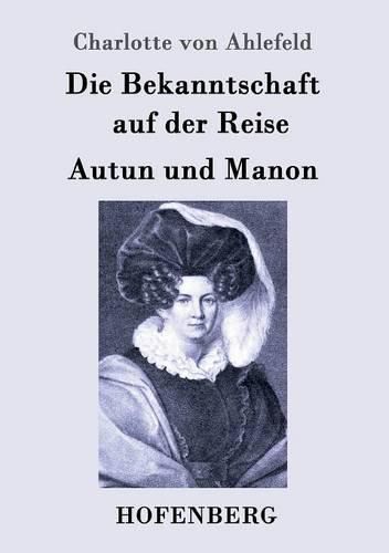 Die Bekanntschaft auf der Reise / Autun und Manon: Zwei Erzahlungen