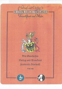 Cover image for Die Geschichte von Verlag und Druckerei Friedrich Bischoff